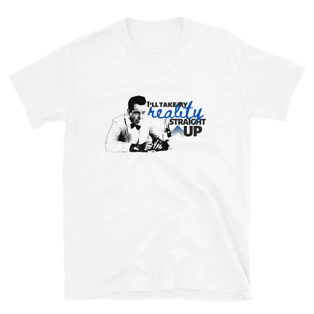 Straight Up Reality T-Shirt